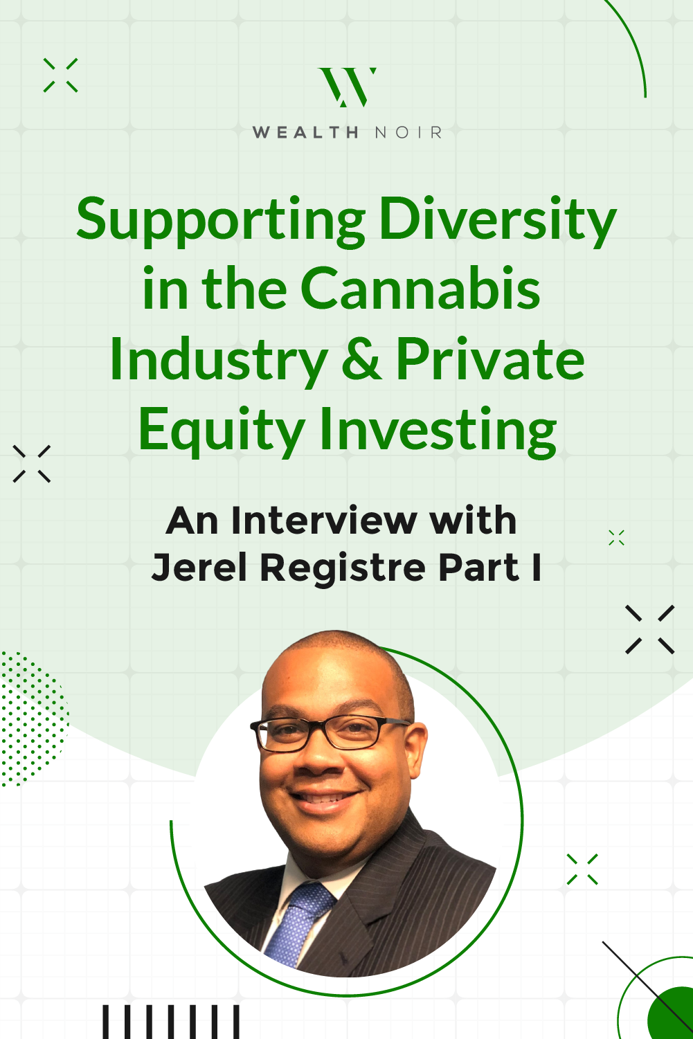 Supporting Diversity in the Cannabis Industry & Private Equity Investing: An Interview with Jerel Registre